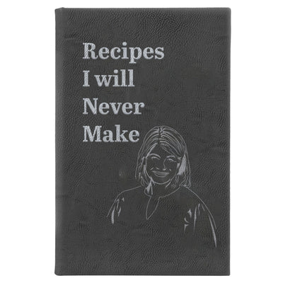 “Recipes I will Never Make” Journal