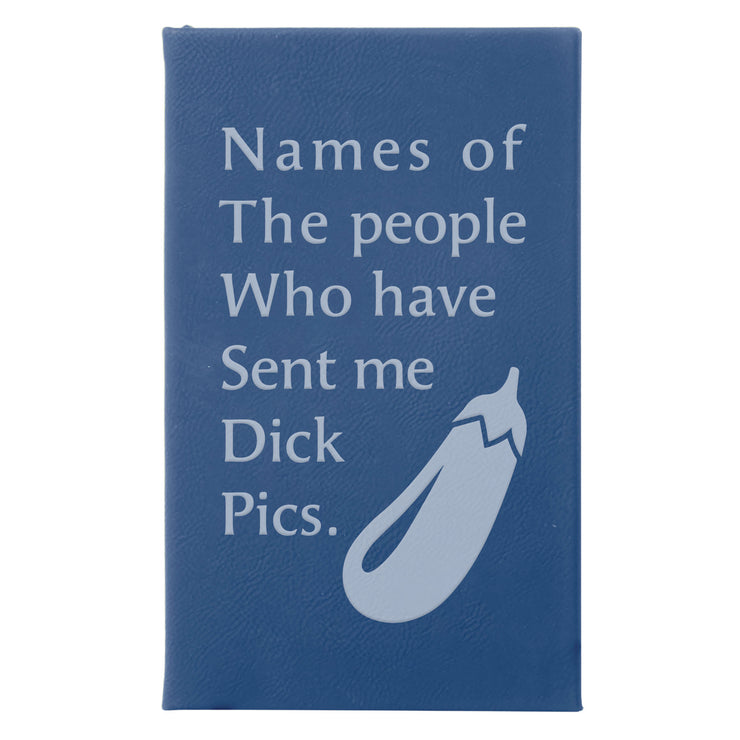 “Names of the People Who Have Sent me Dick Pics” Journal