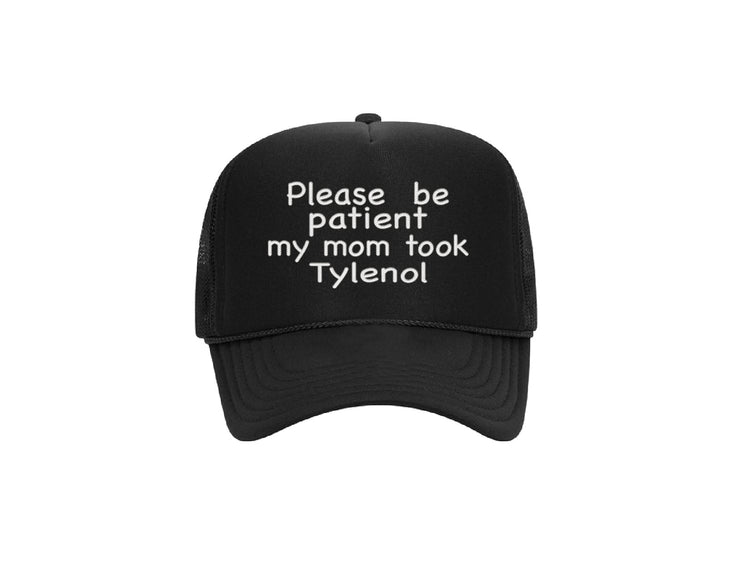 Please Be Patient My Mom Took Tylenol - Embroidered Dad Hat