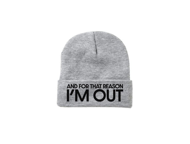 And For That Reason I'm Out - Embroidered Winter Beanie