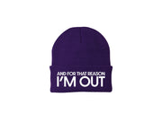 And For That Reason I'm Out - Embroidered Winter Beanie