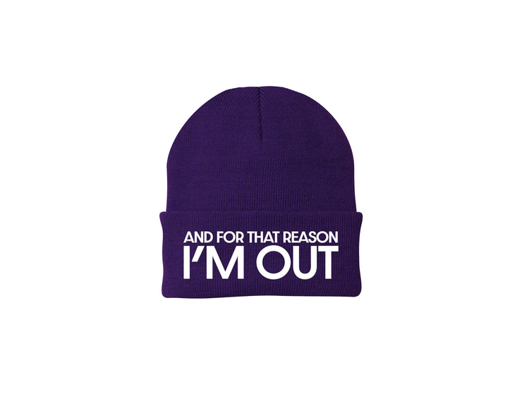 And For That Reason I'm Out - Embroidered Winter Beanie