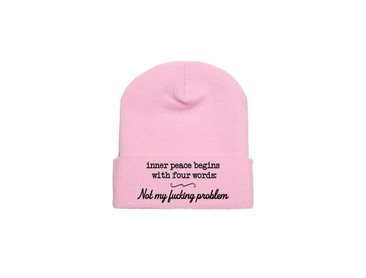 Inner Peace Begins With Four Words: Not My F*cking Problem - Embroidered Winter Beanie