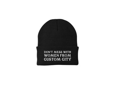 Don't Mess With Women From... - CUSTOM Embroidered Beanie