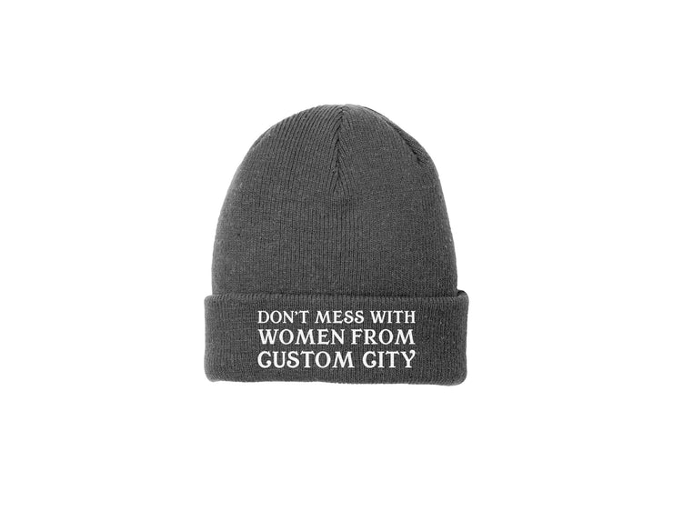 Don't Mess With Women From... - CUSTOM Embroidered Beanie