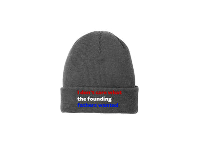 I Don't Care What the Founding Fathers Wanted - Winter Beanie
