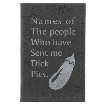 “Names of the People Who Have Sent me Dick Pics” Journal