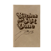 “Bitches Get Shit Done” Journal