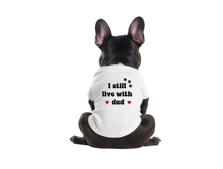 I Still Live With Dad - White Dog Shirt