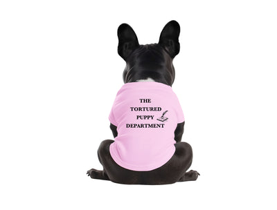 The Tortured Puppy Department  - Dog Shirt