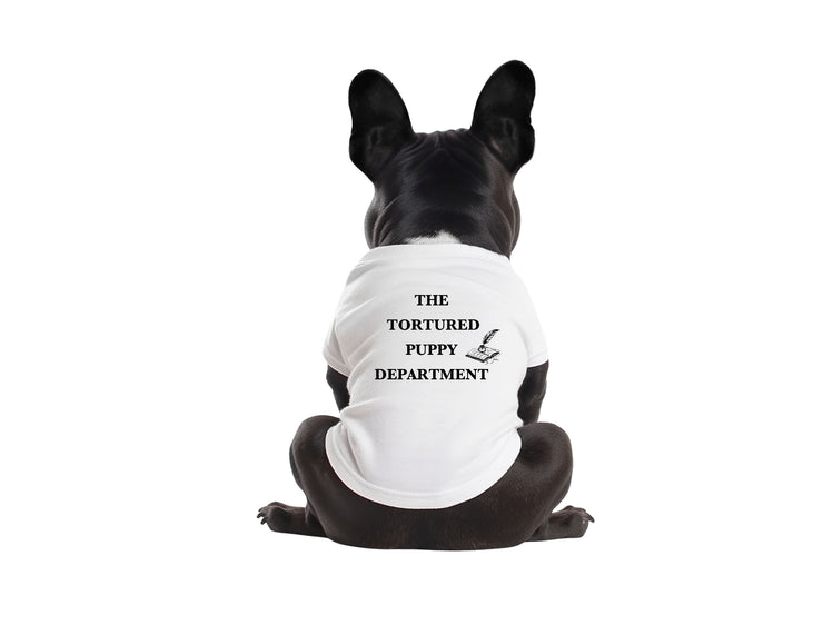 The Tortured Puppy Department  - Dog Shirt
