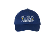 Get Me To God's Country - Embroidered Dad Hat