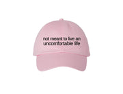 Not Meant To Live An Uncomfortable Life - Embroidered Dad Hat