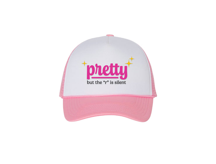 Pretty But the "R" is Silent - Trucker Hat