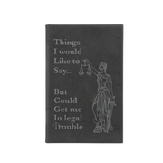 “Things I would Like to Say… But Could Get me in Legal Trouble” Journal