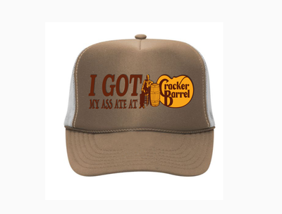 I Got My Ass Ate At Cracker Barrel - Trucker Hat