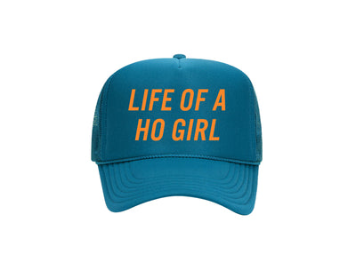 Life Of A Ho Girl - Turquoise Foam Trucker Hat