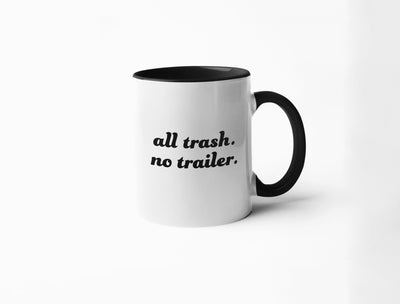 All Trash No Trailer - Coffee Mug