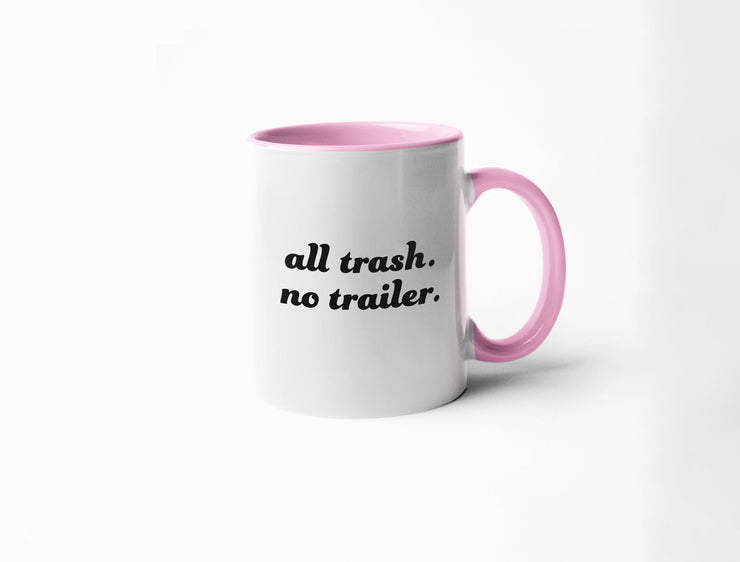 All Trash No Trailer - Coffee Mug