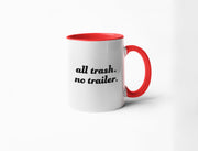 All Trash No Trailer - Coffee Mug