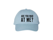 Are You Mad At Me? - Dad Hat