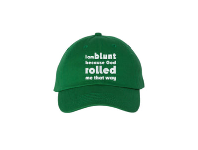 I Am Blunt Because God Rolled Me That Way - Embroidered Dad Hat