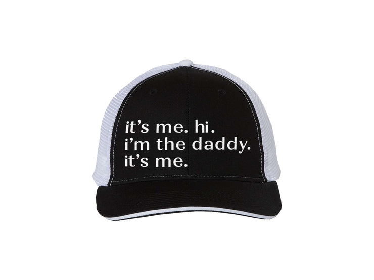 it's me. i'm the daddy. it's me. - Embroidered Trucker Hat