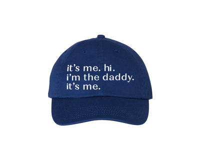 it's me. i'm the daddy. it's me. - Embroidered Dad Hat