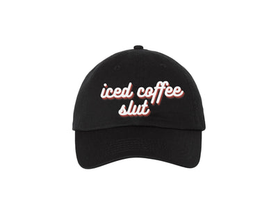 Iced Coffee Slut -  Embroidered Dad Hat
