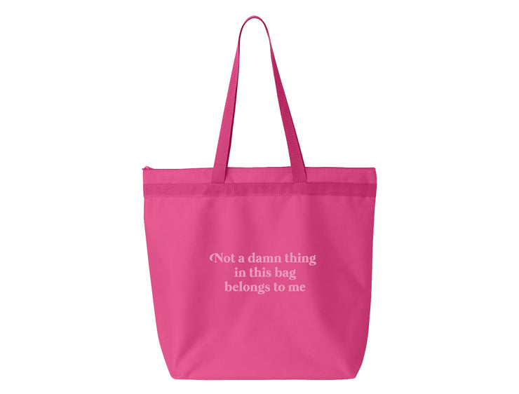 Not A Damn Thing In This Bag Belongs To Me - Large Zipper Tote Bag