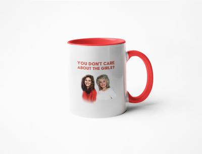You Don't Care About The Girls - Dolly & Shelby - Coffee Mug