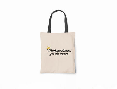 Ditch The Clowns, Get The Crown - Canvas Tote Bag 