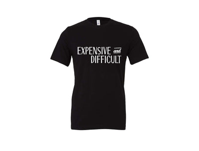 Expensive & Difficult - Black T-Shirt