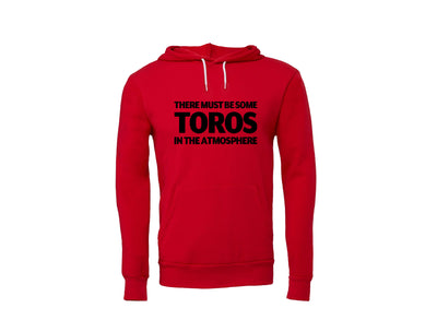 There Must Be Some Toros In The Atmosphere - Red Hoodie