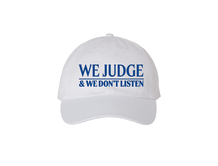 We Judge & We Don't Listen - Embroidered Dad Hat