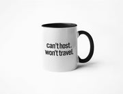 Can't Host. Won't Travel. -  Coffee Mug