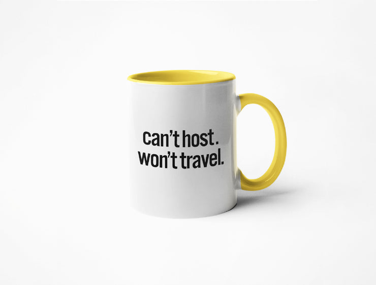 Can't Host. Won't Travel. -  Coffee Mug