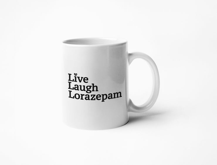 Live Laugh Lorazepam - Coffee Mug