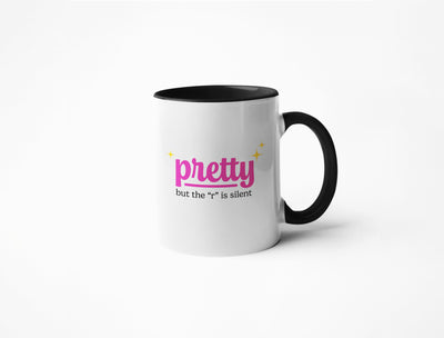 Pretty But the "R" is Silent -  Coffee Mug