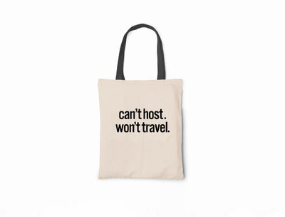 Can't Host. Won't Travel. - Canvas Tote Bag