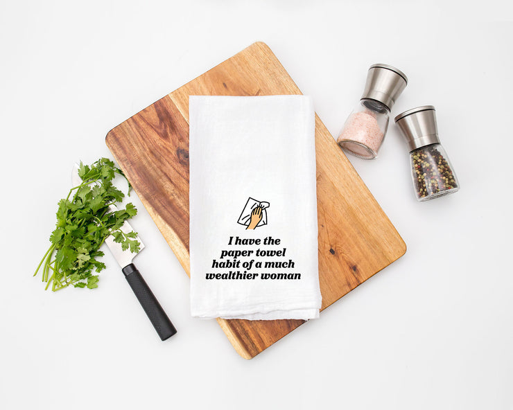 I Have the Paper Towel Habit of a Much Wealthier Woman - Kitchen Tea Towel