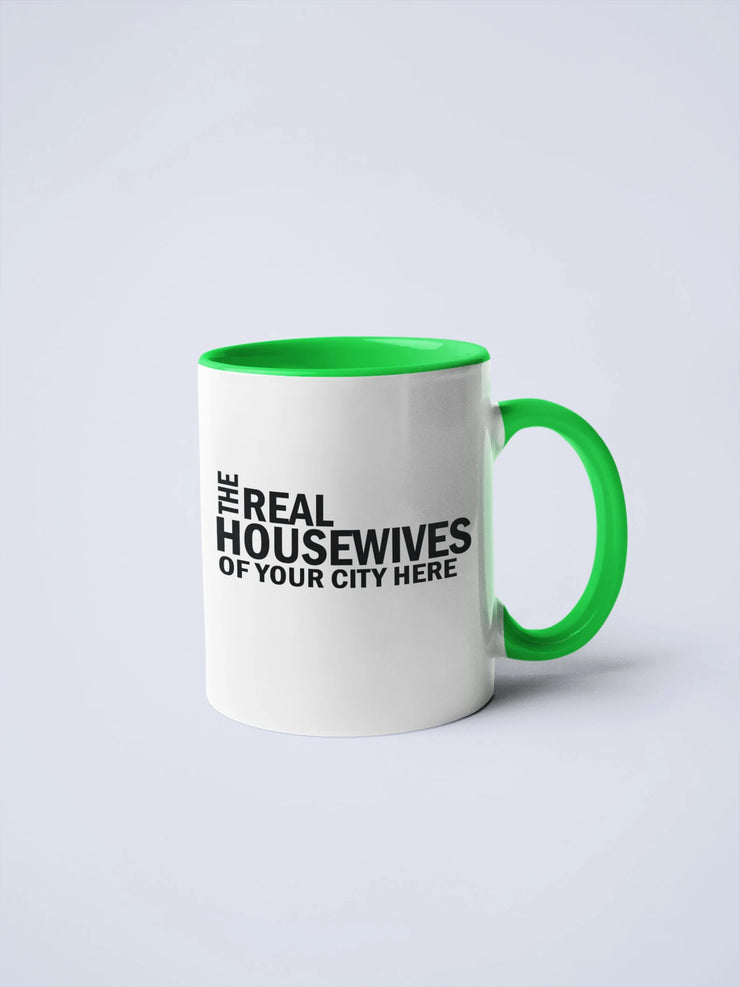 Real Housewives of YOUR CUSTOM CITY Coffee Mug