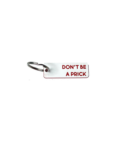 Don't Be a Prick - Acrylic Key Tag