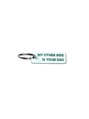 My Other Ride is Your Dad - Acrylic Key Tag