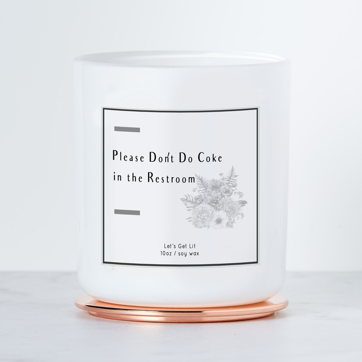Please Don't Do Coke in the Restroom - Luxe Scented Soy Candle - Fresh Linen