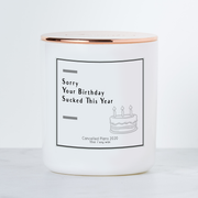 Sorry Your Birthday Sucked This Year - Luxe Scented Soy Candle - Birthday Cake