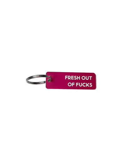 Fresh Out of Fucks - Acrylic Key Tag