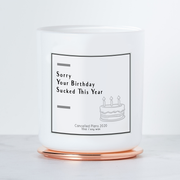 Sorry Your Birthday Sucked This Year - Luxe Scented Soy Candle - Birthday Cake