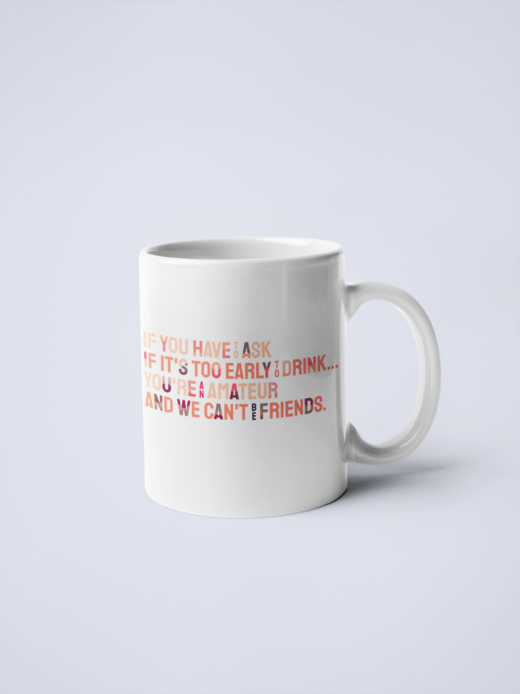You're An Amateur We Can't Be Friends Ceramic Coffee Mug