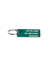 Get In Loser We're Going Shopping - Acrylic Key Tag